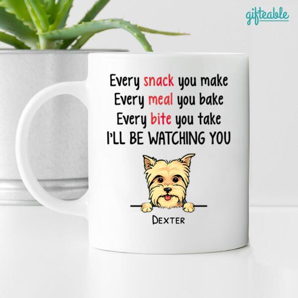 Every Snack You Make Dog Personalized Ceramic Mug - Dogs and Names can be customized
