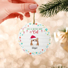 Load image into Gallery viewer, Life Is Better With Cat Christmas Personalized Ornament - Cats and Names can be customized
