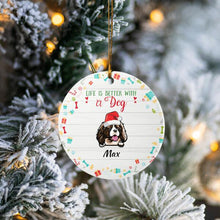 Load image into Gallery viewer, Life Is Better With dog Christmas Personalized Ornament - Dogs and Names can be customized
