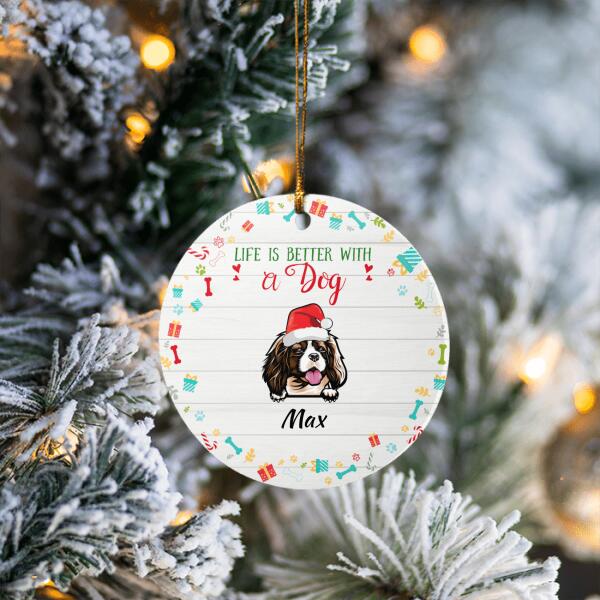 Life Is Better With dog Christmas Personalized Ornament - Dogs and Names can be customized