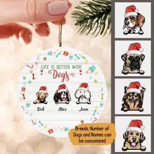 Load image into Gallery viewer, Life Is Better With dog Christmas Personalized Ornament - Dogs and Names can be customized
