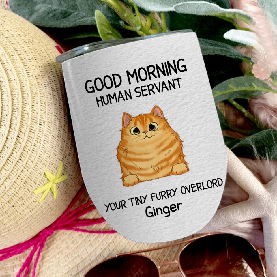 Good Morning Cat Human Servant Personalized Stainless Steel Tumbler