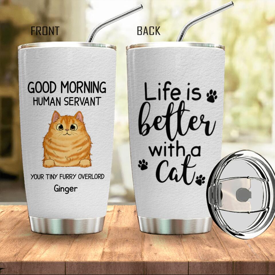 Good Morning Cat Human Servant Personalized Stainless Steel Tumbler