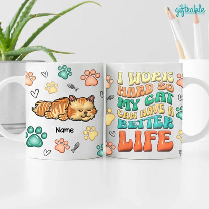 I Work Hard So My Cats Can Have A Better Life, 3D Inflated Personalized Mug