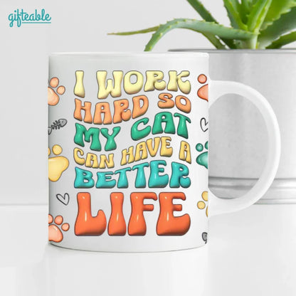 I Work Hard So My Cats Can Have A Better Life, 3D Inflated Personalized Mug