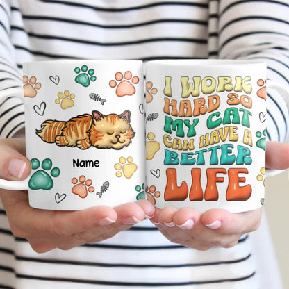 I Work Hard So My Cats Can Have A Better Life, 3D Inflated Personalized Mug