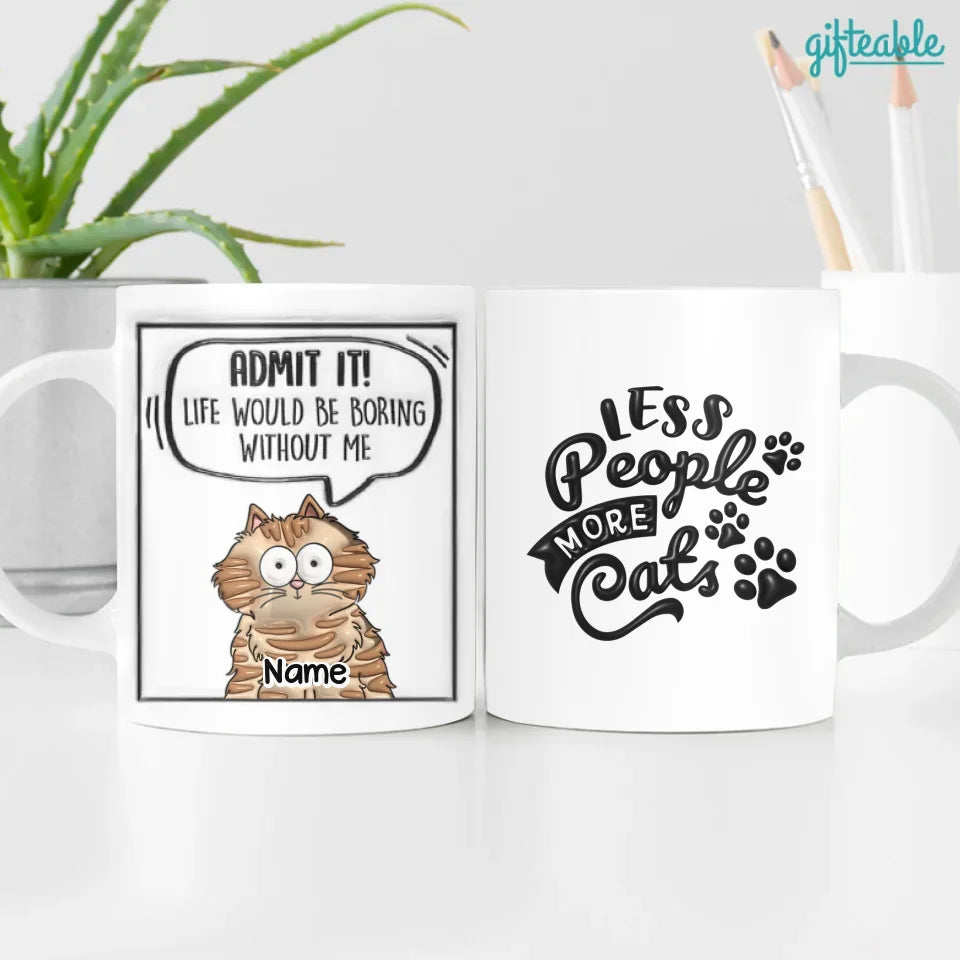 Life Would Be Boring Without Cats 3D Inflated Personalized Mug