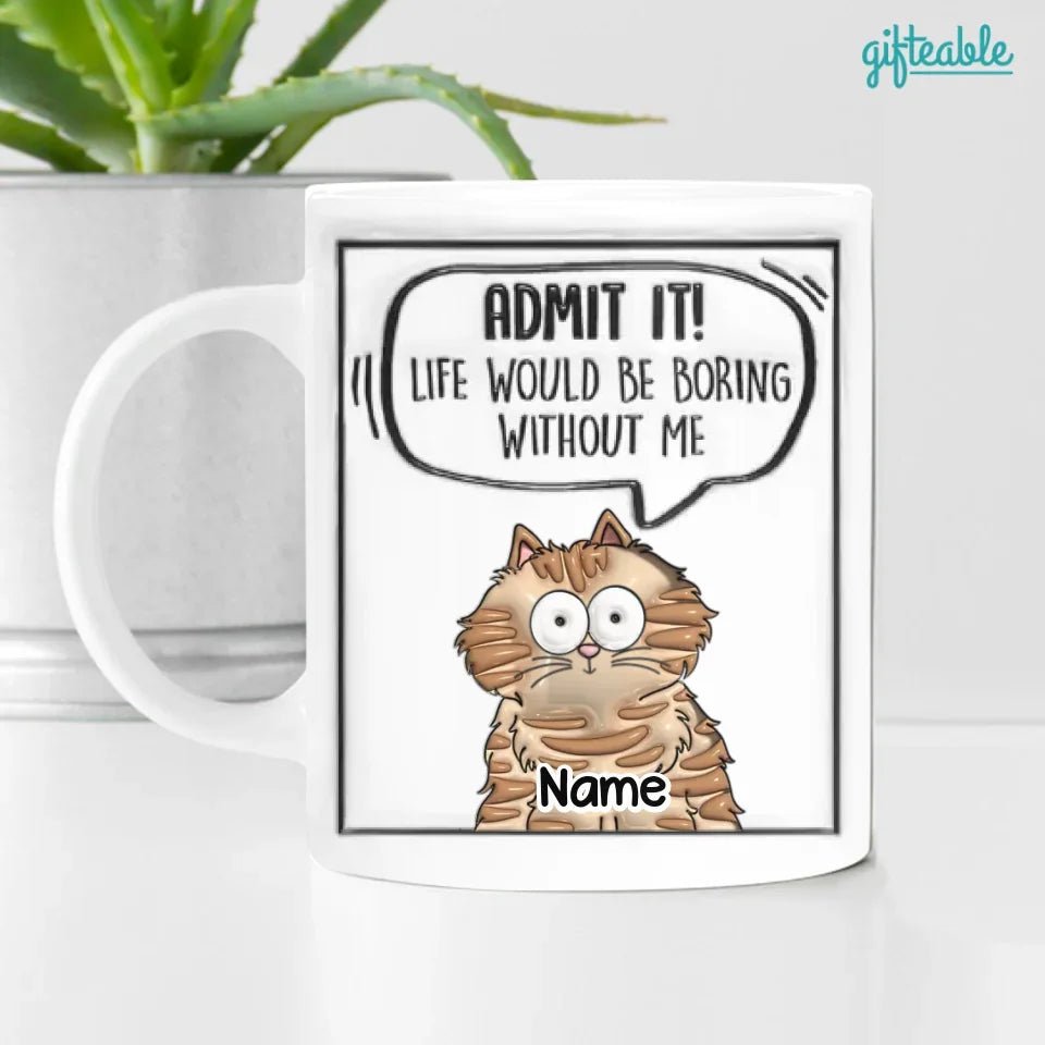 Life Would Be Boring Without Cats 3D Inflated Personalized Mug