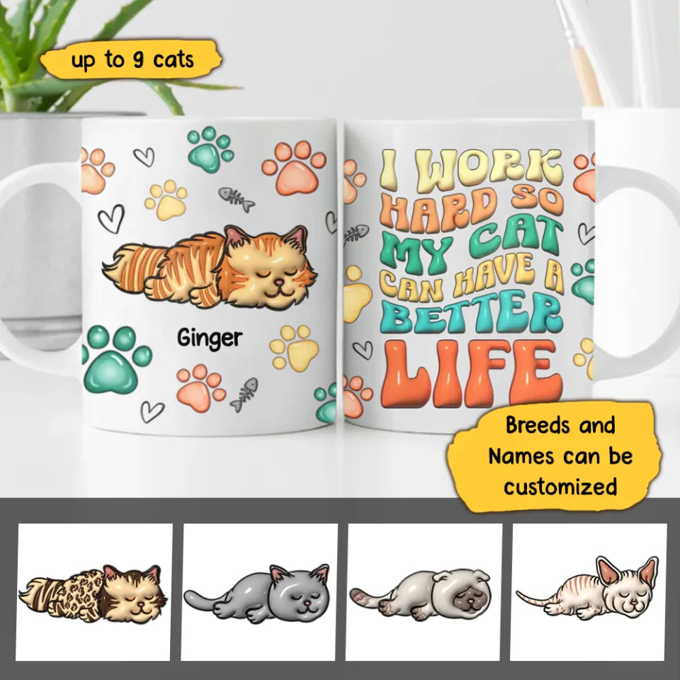 I Work Hard So My Cats Can Have A Better Life, 3D Inflated Personalized Mug