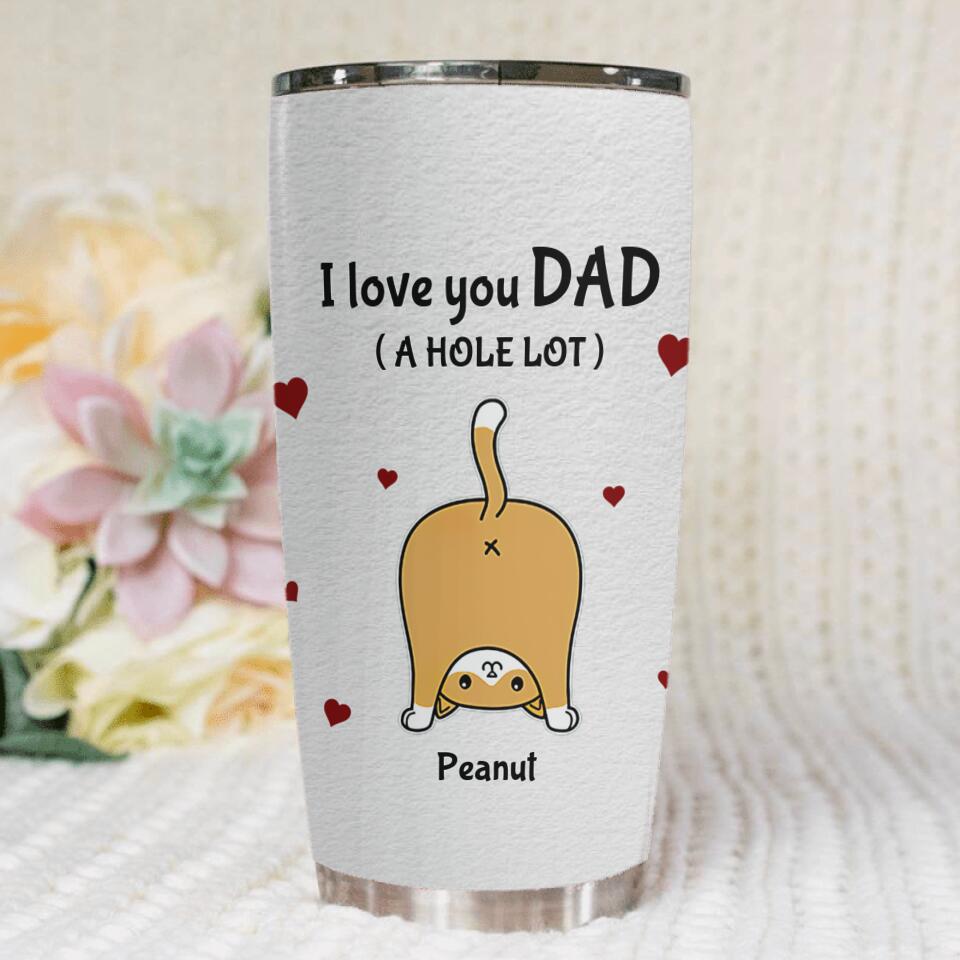 Cat Dad I Love You A Whole Lot Personalized Stainless Steel Tumbler