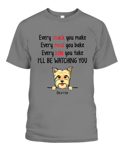 Every Snack You Make Dog Personalized Shirt - Dogs and Names can be customized