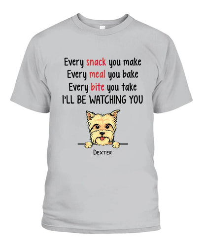 Every Snack You Make Dog Personalized Shirt - Dogs and Names can be customized