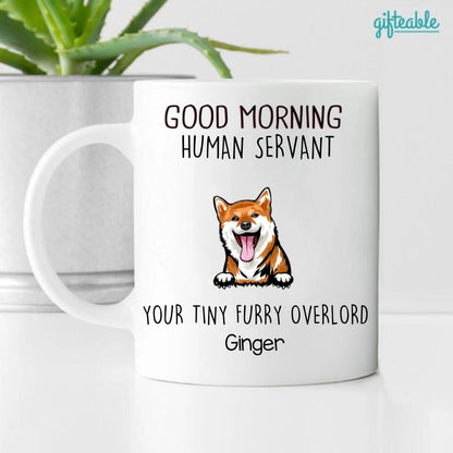 Good Morning Human Servant Dog Personalized Coffee Mug