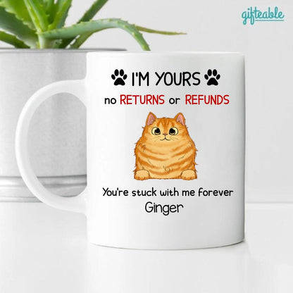 I Am Yours No Return Or Refund Cat Personalize Coffee Mug